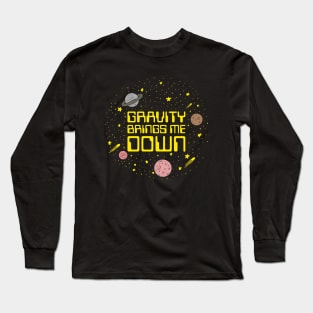 Gravity Brings Me Down Long Sleeve T-Shirt